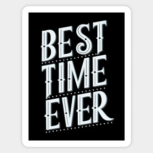 Best time ever Sticker